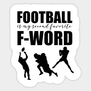 Football is my second favorite F word. Sticker